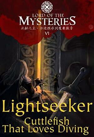 Lord of the Mysteries Volume 6: Lightseeker by Cuttlefish That Loves Diving