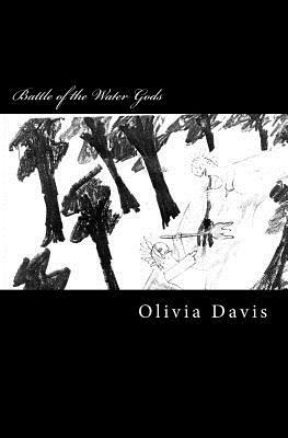 Battle of the Water Gods by Olivia Davis