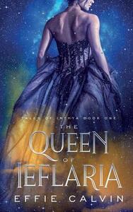 The Queen of Ieflaria by Effie Calvin