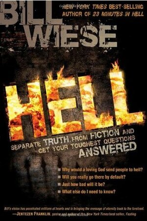 Hell: Separate Truth from Fiction and Get Your Toughest Questions Answered by Bill Wiese