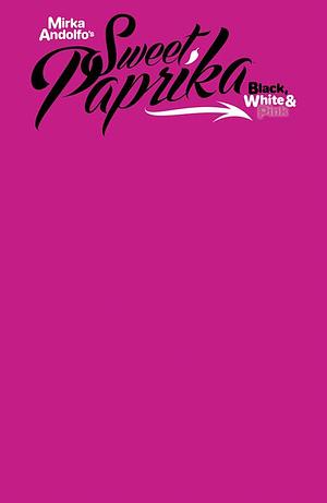 Mirka Andolfo's Sweet Paprika: Black, White, & Pink #2 by Mirka Andolfo