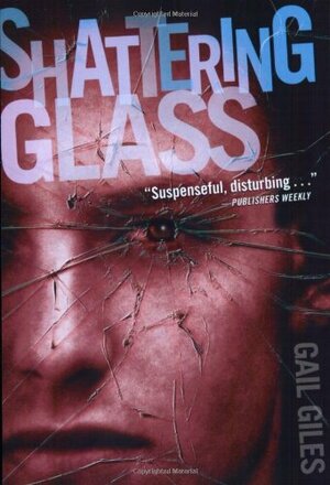 Shattering Glass by Gail Giles