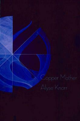 Copper Mother by Alyse Knorr