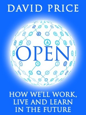 Open: How We’ll Work, Live and Learn In The Future by David Price