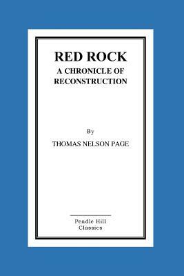 Red Rock a Chronicle of Reconstruction by Thomas Nelson Page