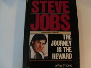 Steve Jobs: The Journey is the Reward by Jeffrey S. Young