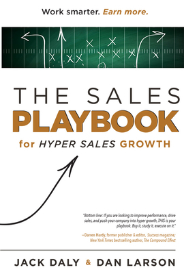 The Sales Playbook: For Hyper Sales Growth by Jack Daly, Dan Larson