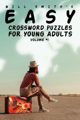 Easy Crossword Puzzles For Young Adults - Volume 1 by Will Smith