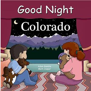 Good Night Colorado by Adam Gamble, Anne Rosen, Bill Mackey