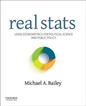 Real STATS: Using Econometrics for Political Science and Public Policy by Michael A. Bailey