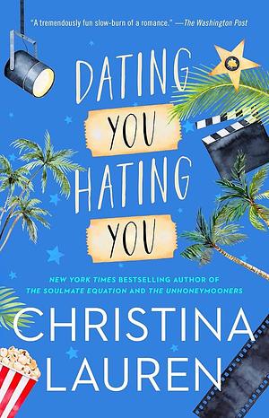 Dating You / Hating You by Christina Lauren