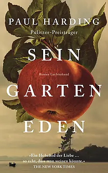 Sein Garten Eden: Roman - Der gefeierte, neue Roman des Pulitzer-Preisträgers by Paul Harding