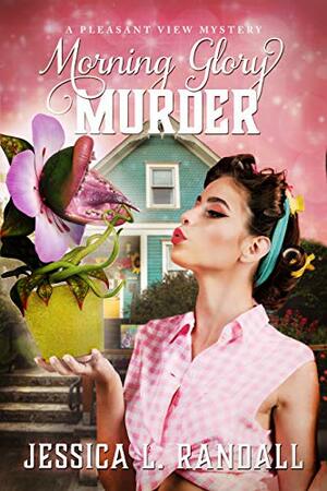 Morning Glory Murder: A Pleasant View Estates Mystery by Jessica L. Randall
