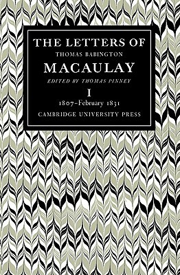 The Letters of Thomas Babington Macaulay 6 Volume Paperback Set by Pinney