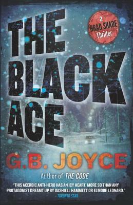 The Black Ace: A Brad Shade Thriller by G. B. Joyce