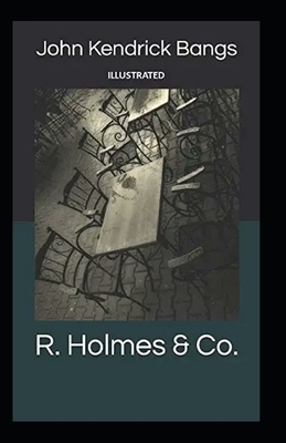 R. Holmes & Co. illustrated by John Kendrick Bangs