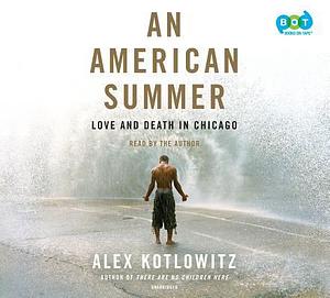 An American Summer by Alex Kotlowitz, Alex Kotlowitz