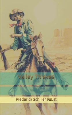 Valley Thieves by Frederick Schiller Faust