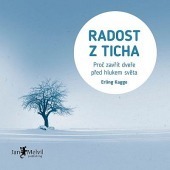 Radost z ticha: Proč zavřít dveře před hlukem světa by Erling Kagge