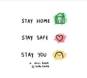 Stay Home Stay Safe Stay You: A Mini Book by Beth Evans