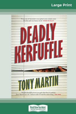 Deadly Kerfuffle (16pt Large Print Edition) by Tony Martin