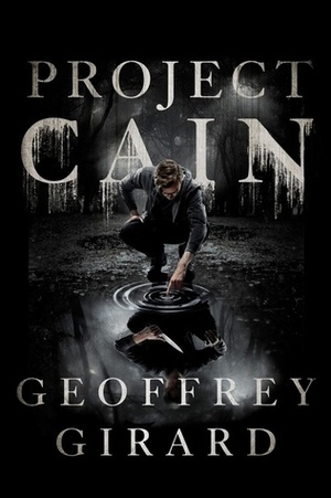 Project Cain by Geoffrey Girard