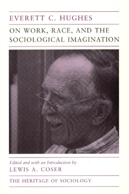 On Work, Race, and the Sociological Imagination by Everett C. Hughes