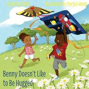Benny Doesn't Like to Be Hugged by Purple Wong, Zetta Elliott