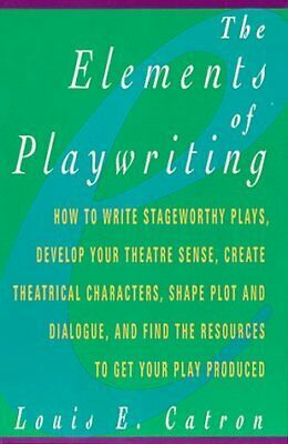 The Elements Of Playwriting by Louis E. Catron