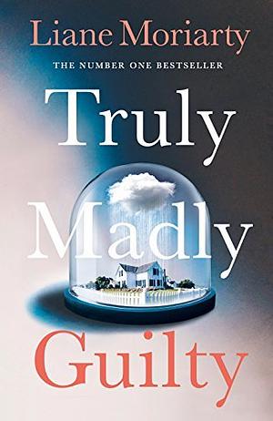 Truly Madly Guilty by Liane Moriarty