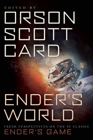 Ender's World: Fresh Perspectives on the SF Classic Ender's Game by Orson Scott Card