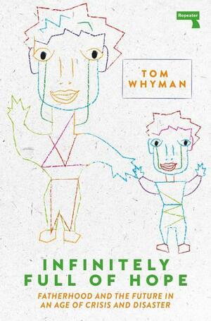 Infinitely Full of Hope by Tom Whyman