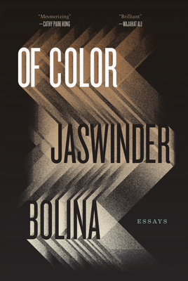 Of Color: Essays by Jaswinder Bolina