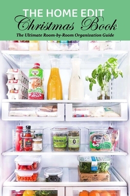 The Home Edit Christmas Book: The Ultimate Room-by-Room Organization Guide: Gift for Holiday by Wendy Howe