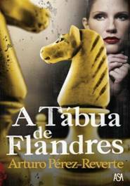 A Tábua de Flandres by Arturo Pérez-Reverte, Maria do Carmo Abreu