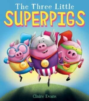 The Three Little Superpigs by Claire Evans