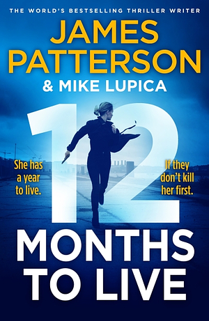 12 Months to Live by Mike Lupica, James Patterson