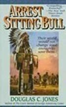 Arrest Sitting Bull by Douglas C. Jones