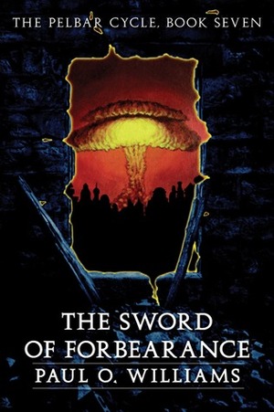 The Sword of Forbearance by Paul O. Williams