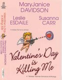 Valentine's Day Is Killing Me by Susanna Carr, MaryJanice Davidson, Leslie Esdaile