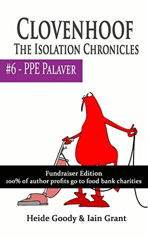 PPE Palaver (Clovenhoof: The Isolation Chronicles Book 6) by Iain Grant, Heide Goody