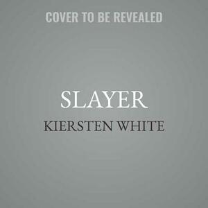 Slayer by Kiersten White