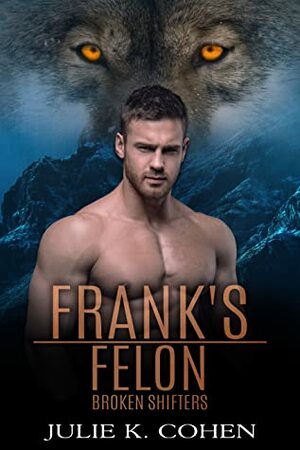 Frank's Felon by Julie K. Cohen