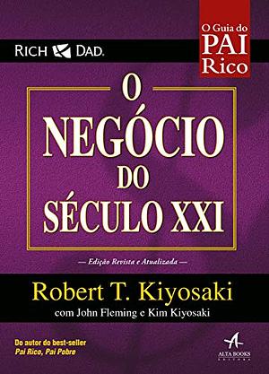 Pai rico - O negócio do século XXI: Edição Revisada e Atualizada. by Robert T. Kiyosaki