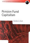 Pension Fund Capitalism by Gordon L. Clark