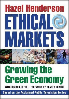 Ethical Markets: Growing the Green Economy by Hazel Henderson