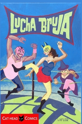 Lucha Bruja by Steve Lafler