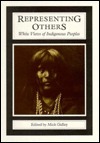 Representing Others: White Views of Indigenous Peoples by Mick Gidley