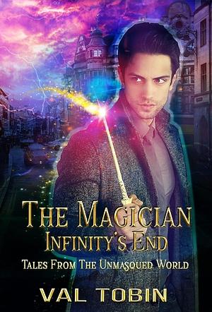 The Magician: Infinity's End by Val Tobin