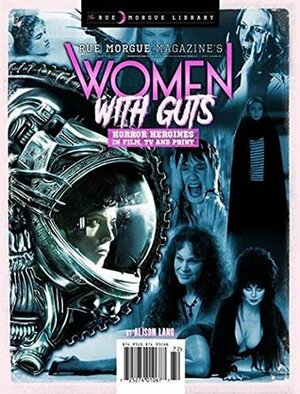 Women with Guts: Horror Heroines in Film, TV and Print by April Snellings, Ashlee Blackwell, Less Lee Moore, Andrea Subissati, Alison Lang, Richelle Charkot, Alexandra West, Monica S. Kuebler, Kaitlin Tremblay, Lisa Ladouceur